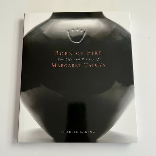 Book Born of Fire The Life and Pottery of Margaret Tafoya By Charles S. King Signed - Turquoise & Tufa
