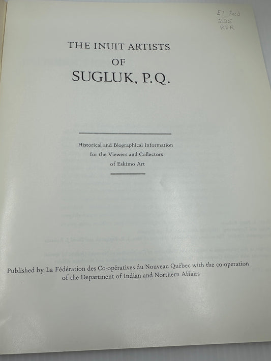 The Inuit Artists of Sugluk, P.Q. By ROBERTS, A. Barry - Turquoise & Tufa