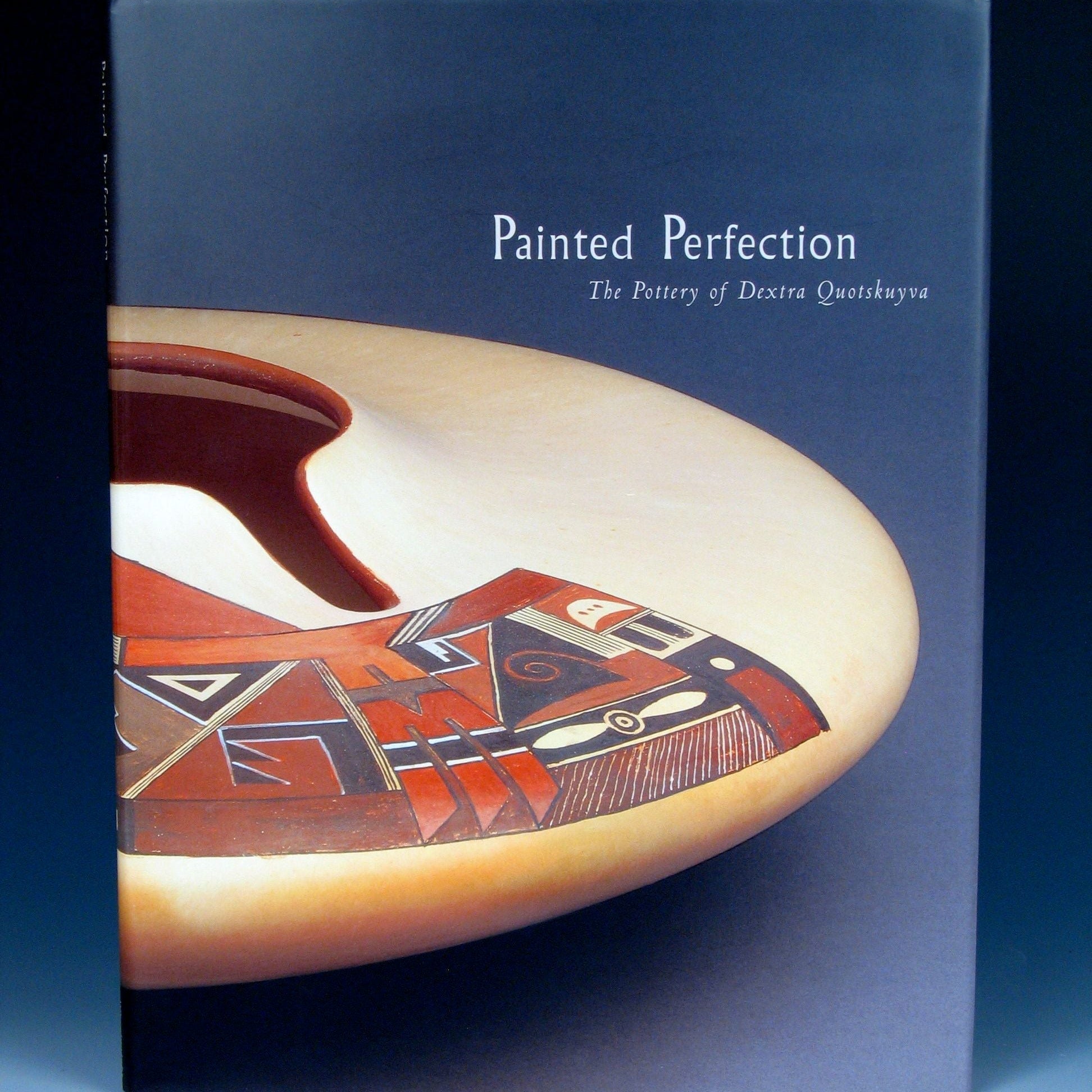 Painted Perfection: The Pottery of Dextra Quotskuyva by Martha H. Struever Hardcover - Turquoise & Tufa
